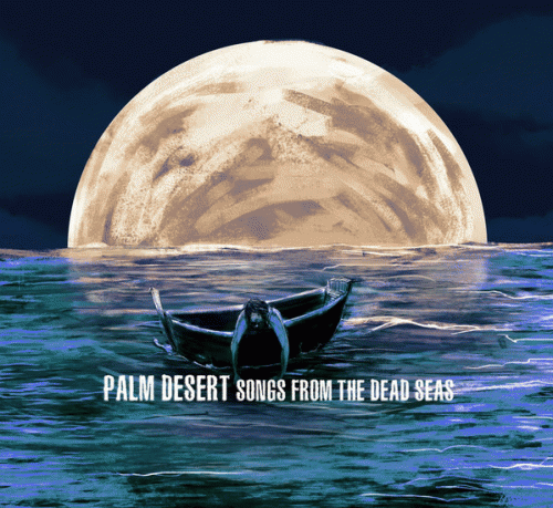 Palm Desert : Songs from the Dead Seas